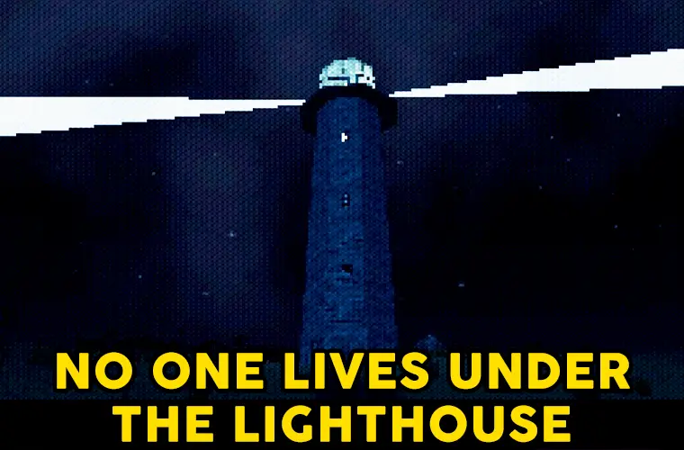 no one lives under lighthouse