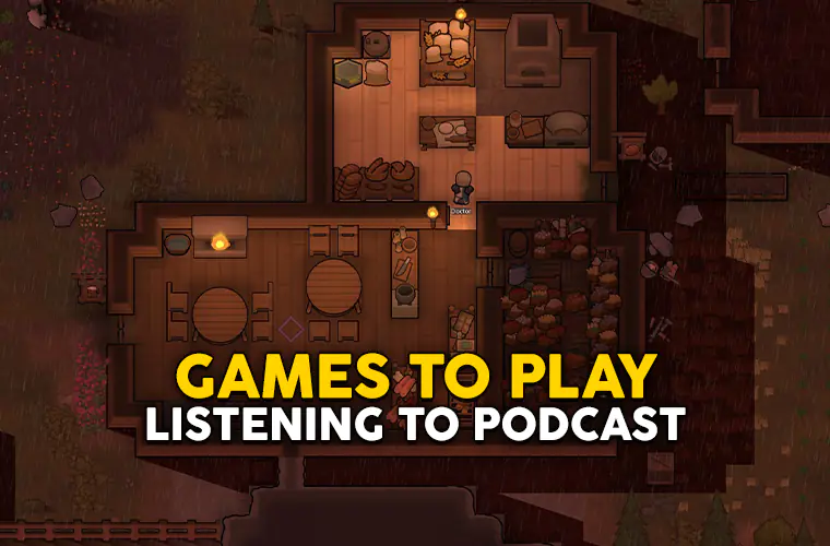 Best Games To Play While Listening To Podcasts